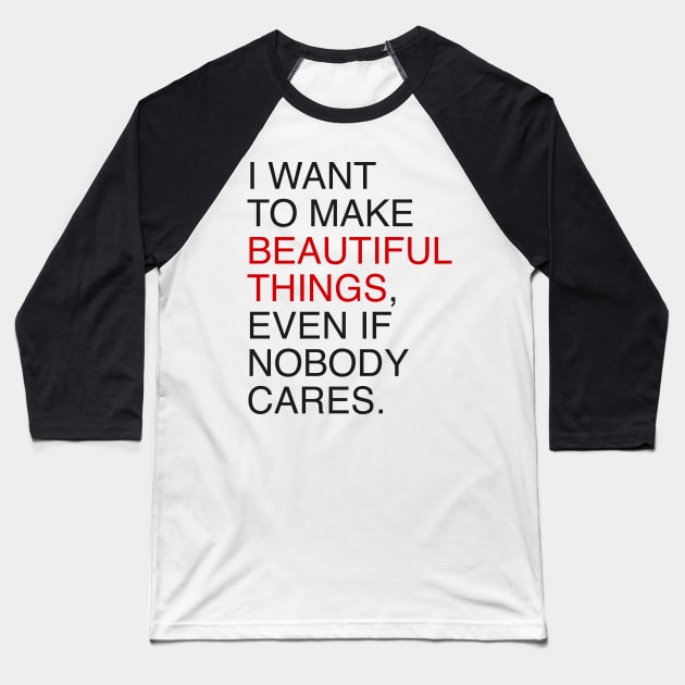 BEAUTIFUL THINGS Baseball T-Shirt by TheCosmicTradingPost